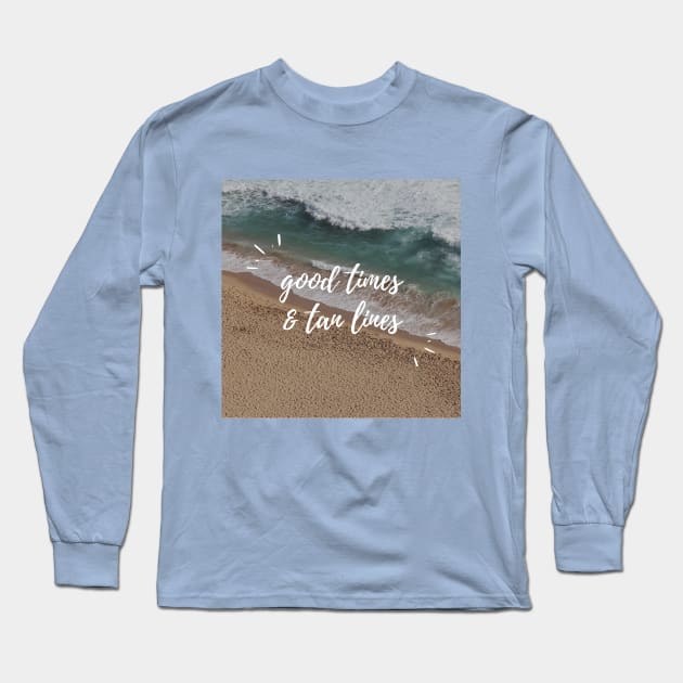 Good Times & Tan Lines Long Sleeve T-Shirt by jbrulmans